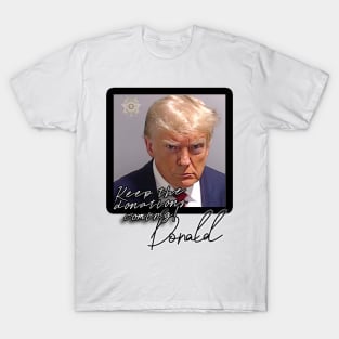 DT mugshot: Donations always accepted. T-Shirt